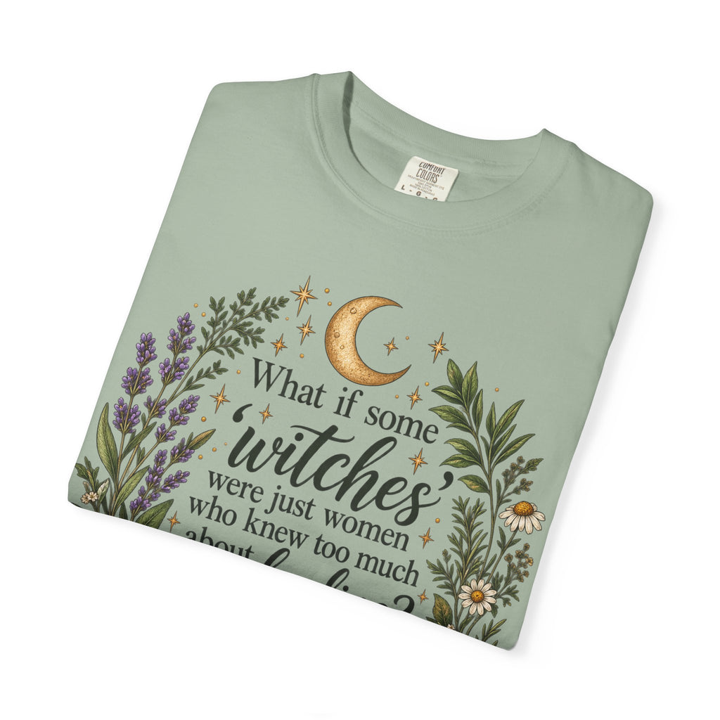 What If Witches Were Healers? Garment-Dyed Tee