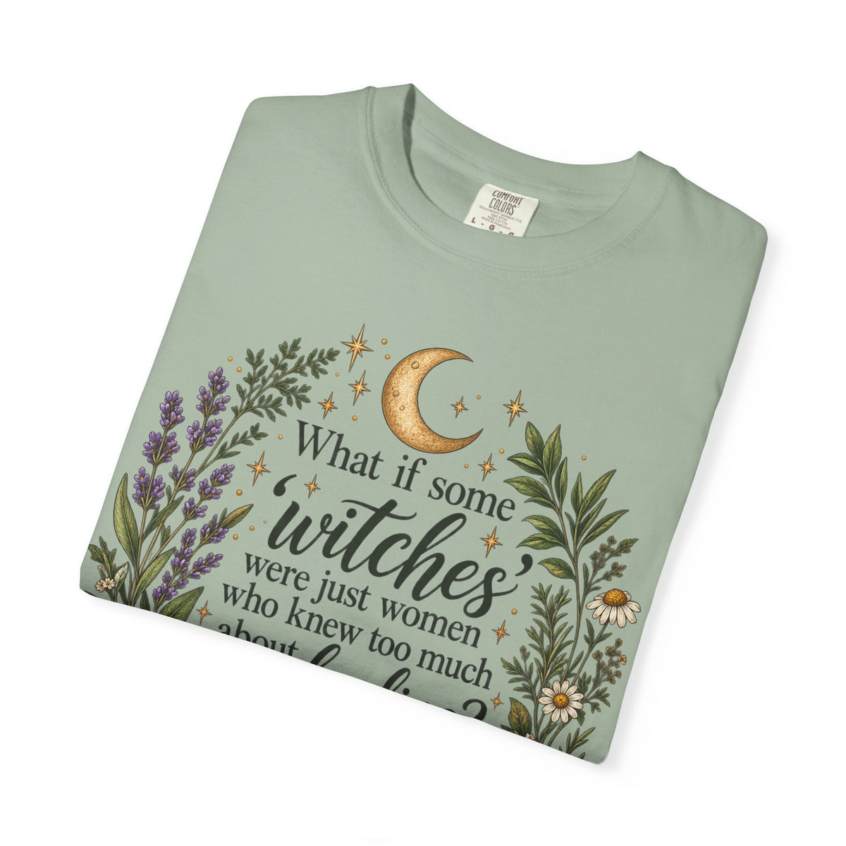 What If Witches Were Healers? Garment-Dyed Tee