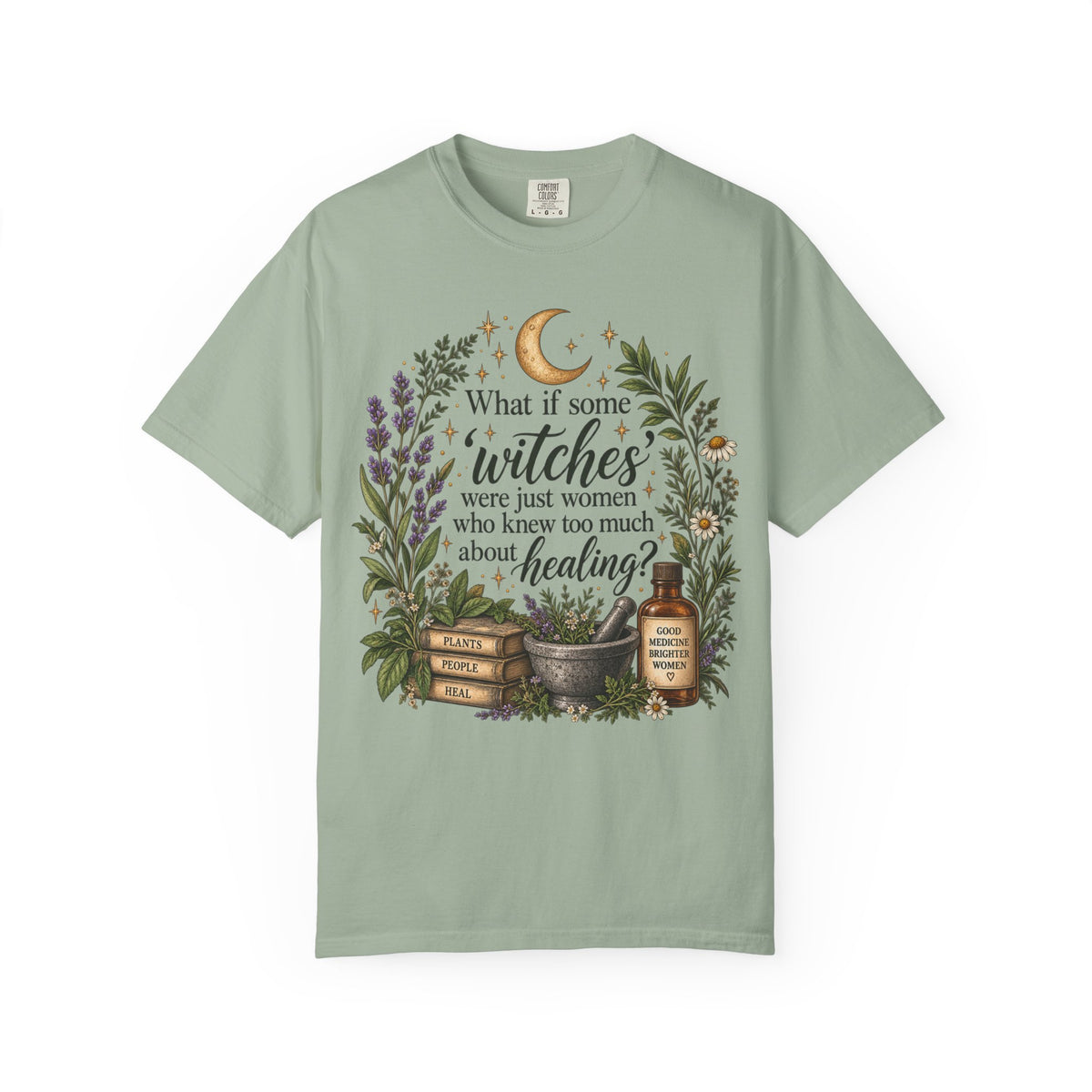 What If Witches Were Healers? Garment-Dyed Tee