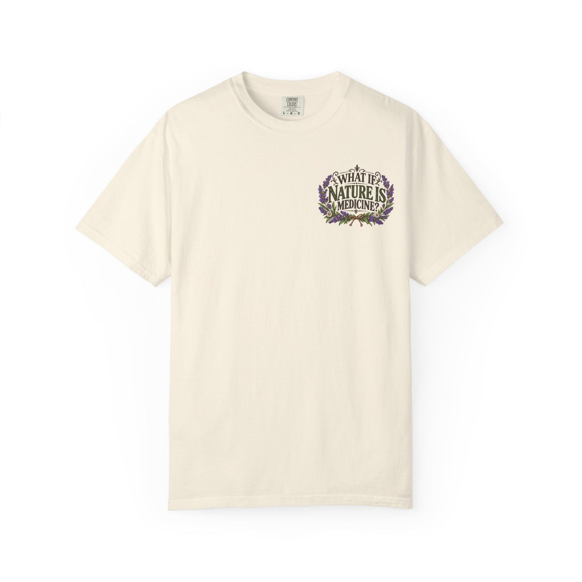 What If Nature Is Medicine? Garment-Dyed Tee