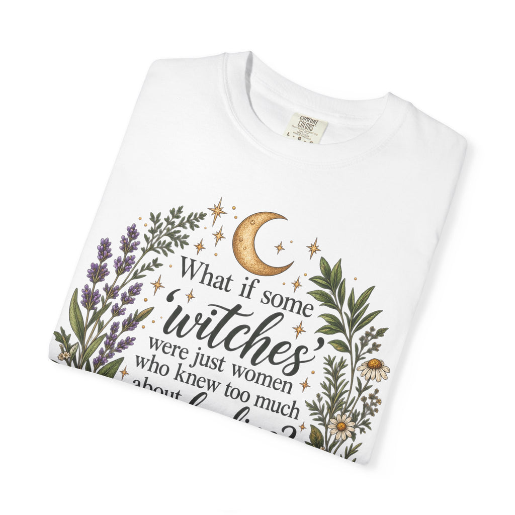 What If Witches Were Healers? Garment-Dyed Tee