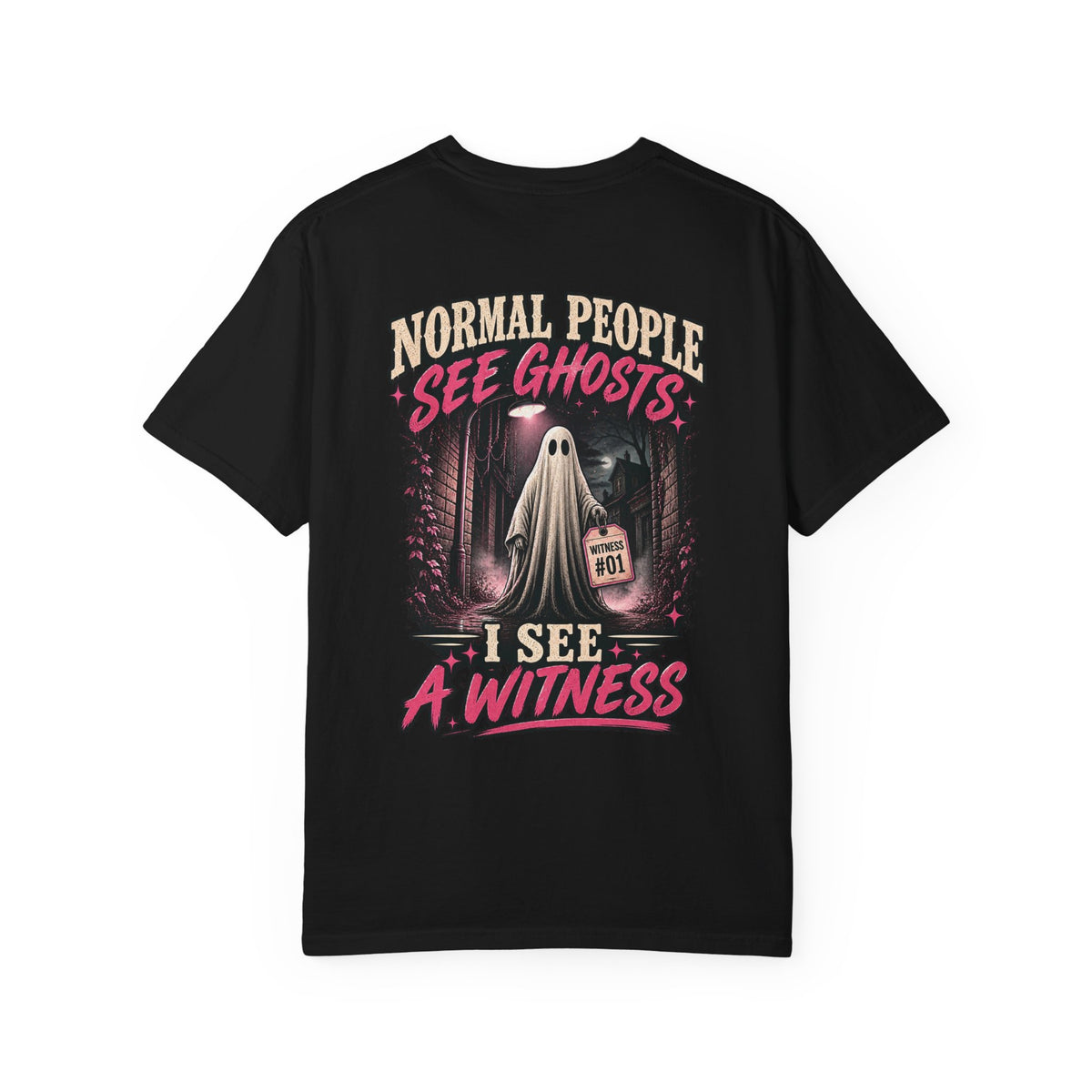 Normal people see ghosts ..Unisex Garment-Dyed T-shirt