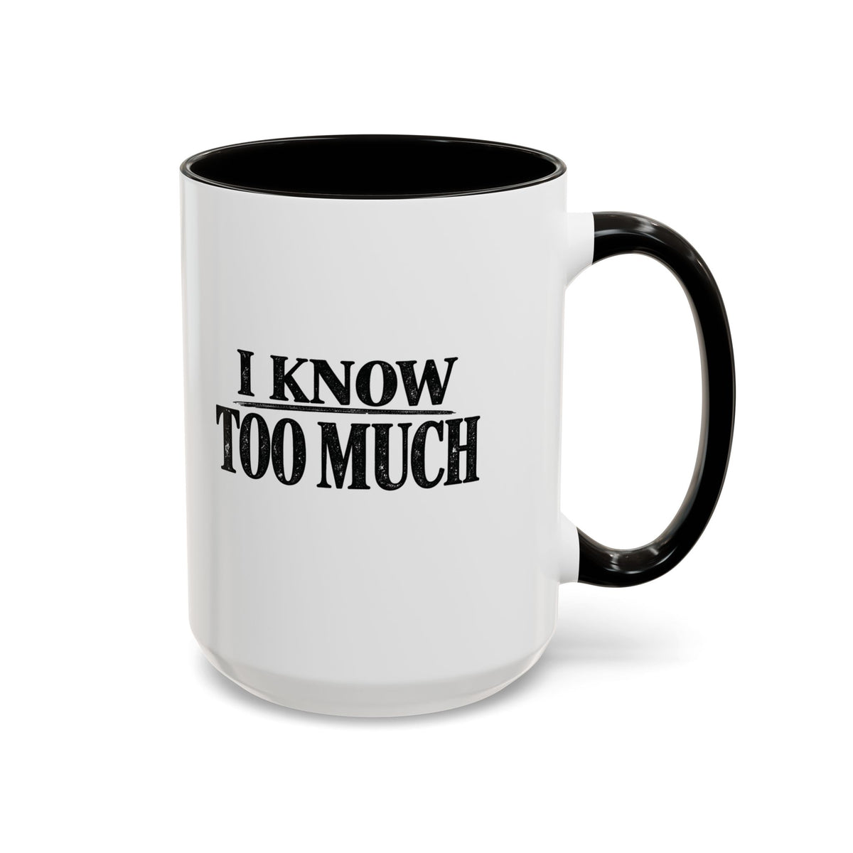 I Know Too Much Mug 11oz, 15oz