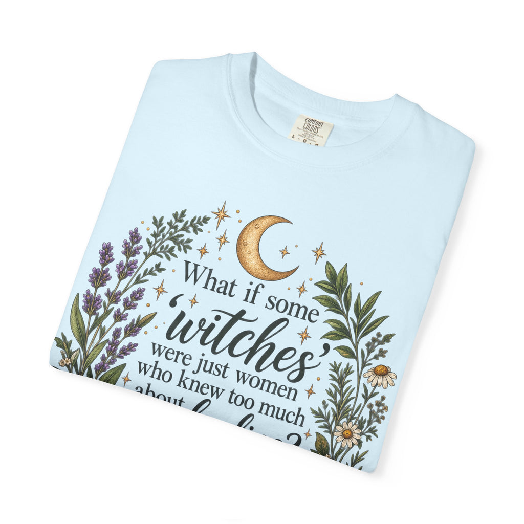 What If Witches Were Healers? Garment-Dyed Tee