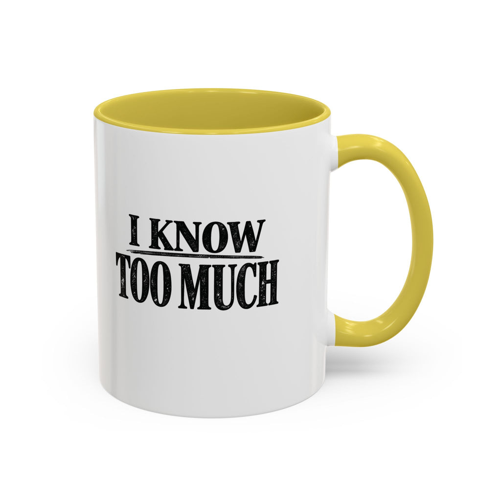 I Know Too Much Mug 11oz, 15oz