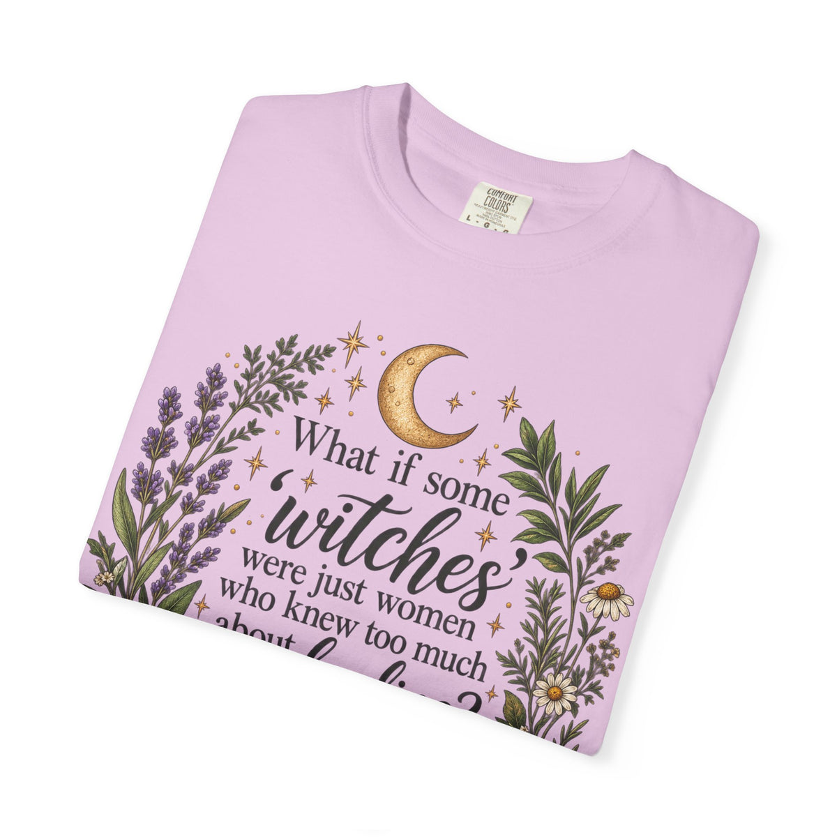 What If Witches Were Healers? Garment-Dyed Tee