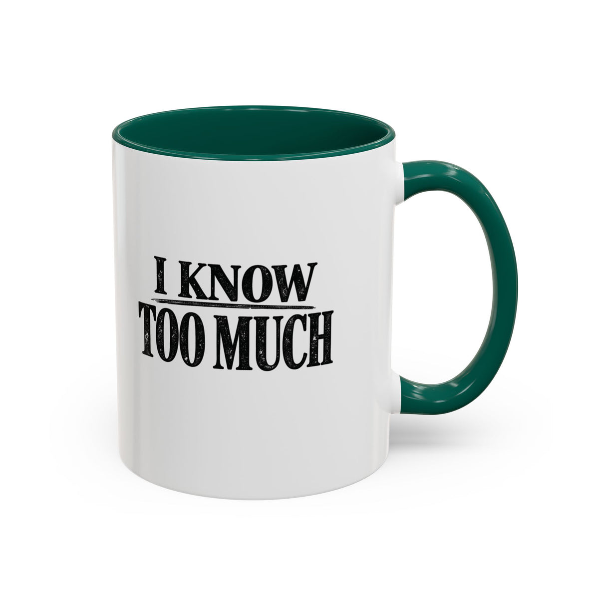 I Know Too Much Mug 11oz, 15oz