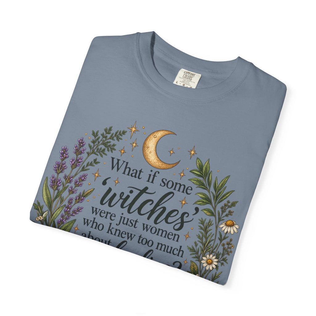 What If Witches Were Healers? Garment-Dyed Tee