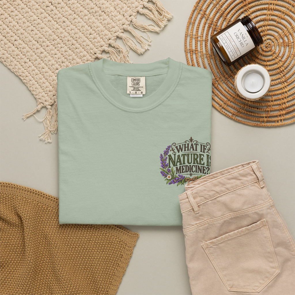 What If Nature Is Medicine? Garment-Dyed Tee
