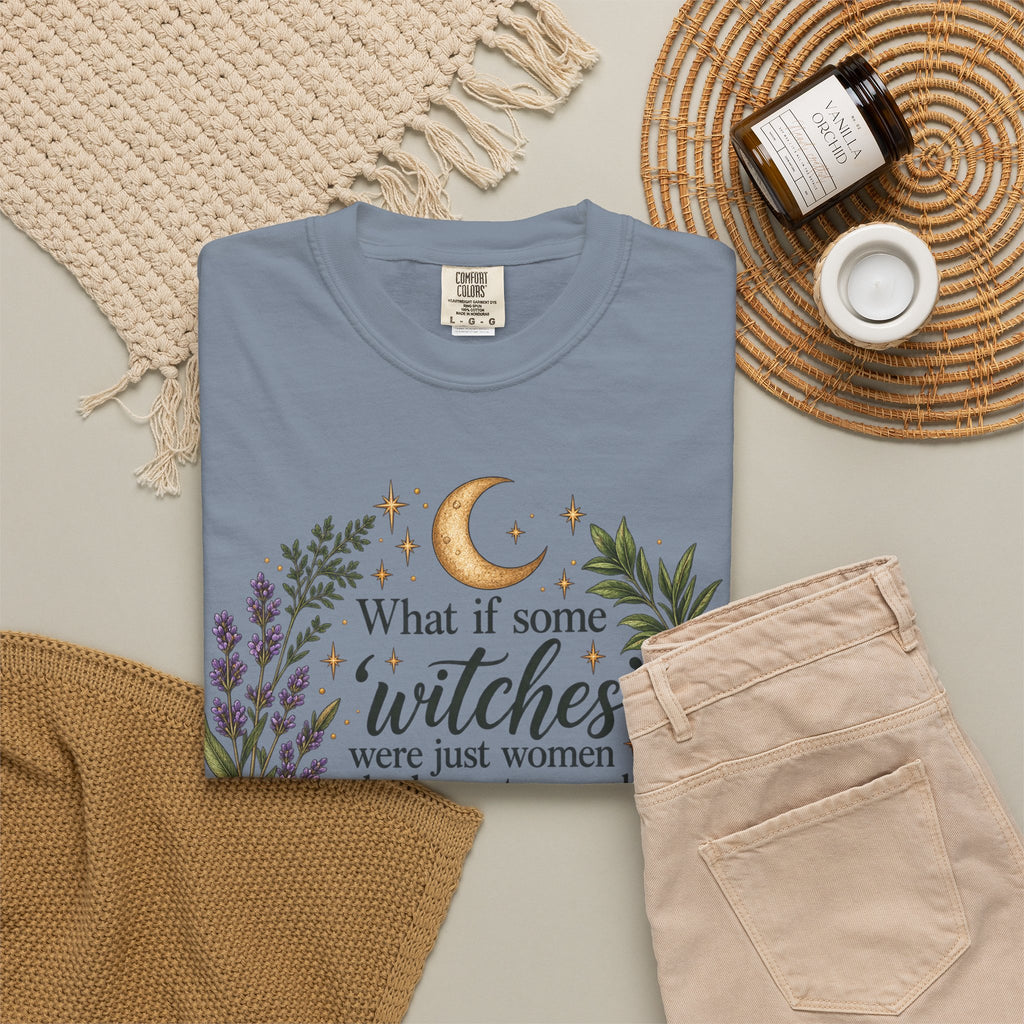 What If Witches Were Healers? Garment-Dyed Tee