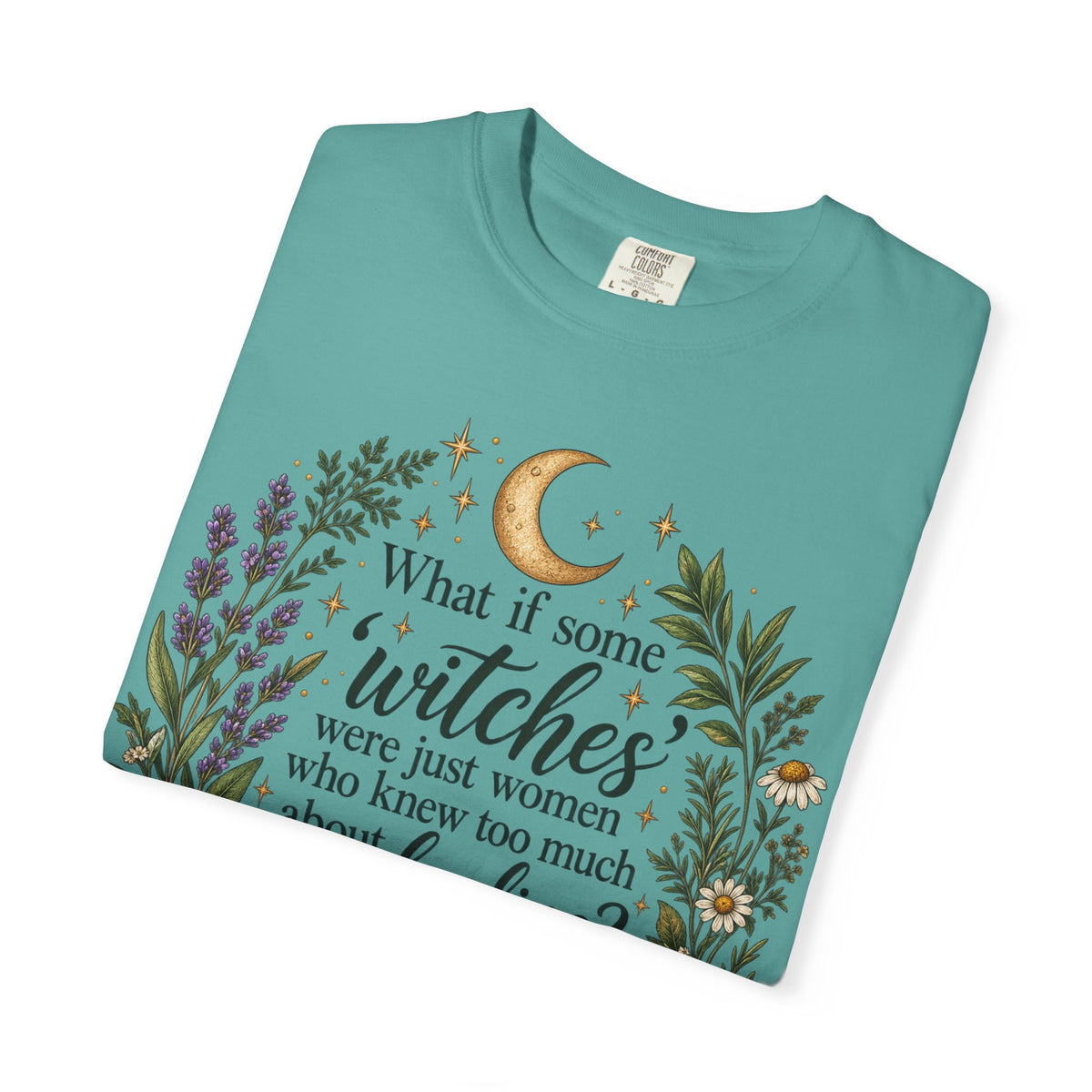 What If Witches Were Healers? Garment-Dyed Tee
